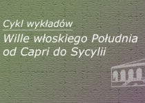 Cykl wykładów - Wille włoskiego Południa: od Capri do Sycylii