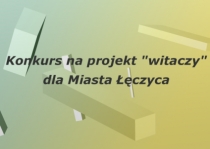 Konkurs na projekt "witaczy" dla Miasta Łęczyca