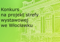 Konkurs na projekt strefy wystawowej we Włocławku