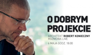 Rozmowa live z architektem Robertem Koniecznym