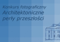 Konkurs fotograficzny Architektoniczne perły przeszłości