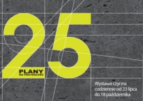 25. wystawa PLANY NA PRZYSZŁOŚĆ. Architektura Warszawy w projektach