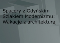 Spacery z Gdyńskim Szlakiem Modernizmu: Wakacje z architekturą