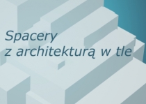 Spacery z architekturą w tle - Warszawa, Wrocław, Gdynia i inne miasta