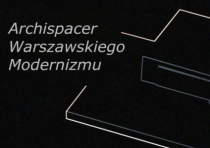 Archispacer Warszawskiego Modernizmu - Skarpa Mokotowa