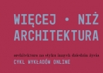 Więcej niż architektura – cykl wykładów w ZODIAKU