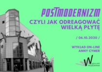 Wykład: Postmodernizm, czyli jak odreagować wielką płytę