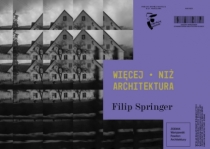 Spotkanie z Filipem Springerem w ramach cyklu "Więcej niż architektura"