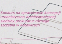 Konkurs na opracowanie siedziby prokuratur różnego szczebla w Katowicach