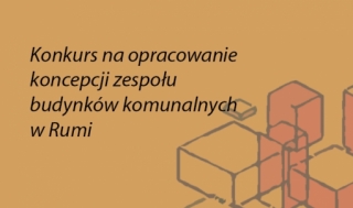 Konkurs na opracowanie koncepcji zespołu budynków komunalnych w Rumi