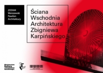 Wystawa Ściana Wschodnia Architektura Zbigniewa Karpińskiego ponownie otwarta