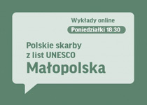 Wykład online: Polskie skarby z list UNESCO. Małopolska