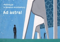 Warsztaty "Ad astra!" w Muzeum Architektury