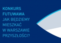 Konkurs FUTUWAWA - Jak będziemy mieszkać w Warszawie przyszłości?