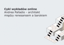 Cykl wykładów "Willa wenecka" - Andrea Palladio, architekt między renesansem a barokiem