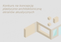 Konkurs na koncepcję plastyczno-architektoniczną ekranów akustycznych