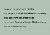 Konkurs na projekt obiektu wielofunkcyjnego na terenie Centrum Sportu Akademickiego