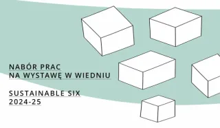 Nabór prac na wystawę w Wiedniu - Sustainable SIX 2024-25