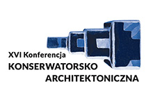 XVI Konferencja Konserwatorsko-Architektoniczna - Między ortodoksją a kreacją