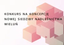 Konkurs na koncepcję nowej siedziby Nadleśnictwa Wieluń