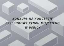 Konkurs na koncepcję przebudowy Rynku Miejskiego w Dębicy