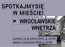 Z cykl „Spotkajmy się w mieście!” - Wrocławskie wnętrza